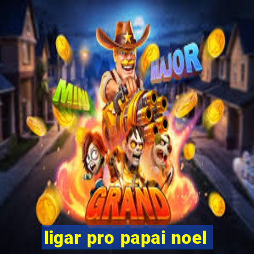 ligar pro papai noel